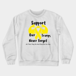 Support Our Troops And Never For Get Crewneck Sweatshirt